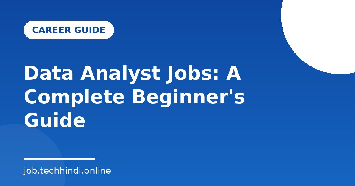 Data Analyst Jobs: A Complete Beginner's Guide