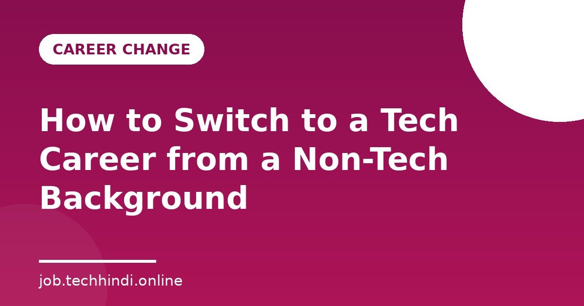 How to Switch to a Tech Career from a Non-Tech Background
